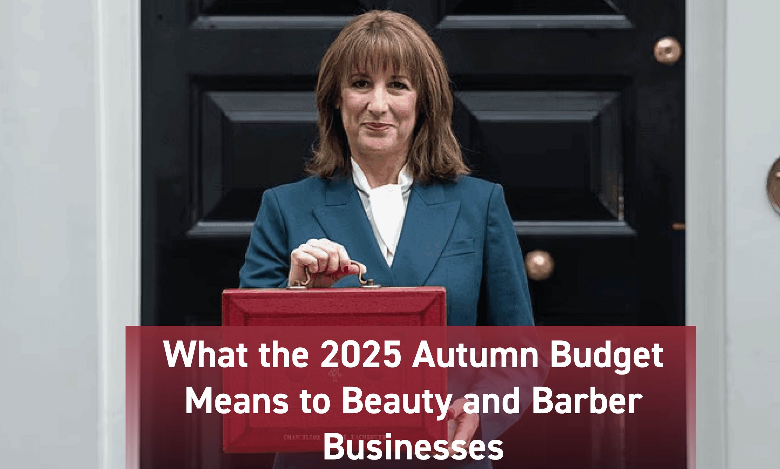 Autumn Budget 2025: What It Really Means for Hair, Beauty & Barbering